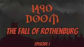 The Fall of Rothenburg EP1 | 1490 DOOM Battle Report