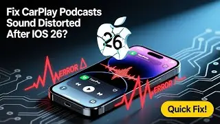 How to fix CarPlay Podcasts Sound Distorted After iOS 26?