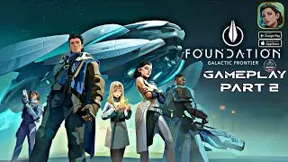 Foundation Galactic Frontier Gameplay ( Android , iOS , PC ) | Part 2
