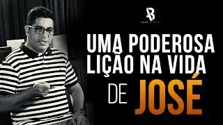 Uma poderosa Lição na Vida de José - Alan Brizotti