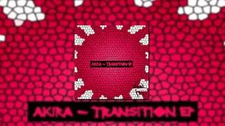 AKIRA - TRANSITION EP SHOWREEL (OUT NOW)
