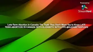 Late-Term Abortion in Canada: The Truth They Don&rsquo;t Want You to Know @ELIZABETHSPEAKS