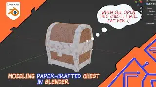 Modeling a Paper-Crafted Chest in Blender ( Game Object Environment for DJPB Project )