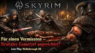 Skyrim: F&uuml;r einen Vermissten &ndash; Brutales Gemetzel angerichtet | Lets Play Walkthrough DE #68