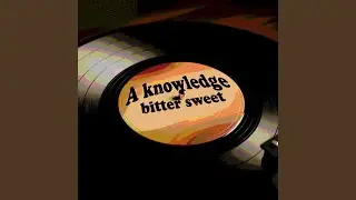 A Knowledge Bitter Sweet