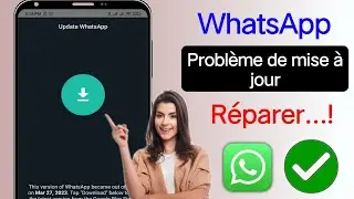 Comment r&eacute;soudre le probl&egrave;me de mise &agrave; jour de Whatsapp aujourd'hui