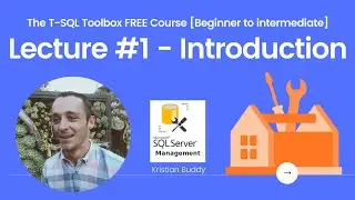 Lecture #1 - Introduction - [The T-SQL Toolbox FREE Course: Beginner to Intermediate] (Learn SSMS)