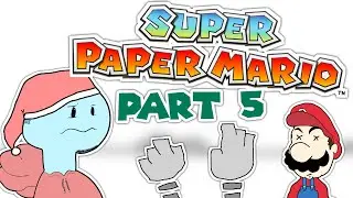 PART 5 of SUPER PAPER MARIO - THE END OF THE WORLD!