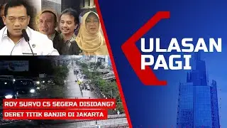 ULASAN PAGI – Berkas Roy Suryo Cs Dilimpahkan ke Kejaksaan, Segera Sidang? - Titik Banjir di Jakarta
