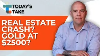 Today's Take: Is the Real Estate Bubble About to Burst? Gold&rsquo;s Big Comeback Explained