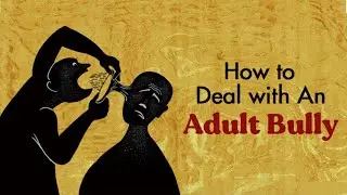 How To Deal With An Adult Bully? 4 Ways To Outsmart Them
