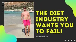 Why The Diet Industry Wants You Fail (Secrets From An Insider)
