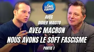 DIDIER MAISTO : &laquo; AVEC MACRON, NOUS AVONS LE SOFT FASCISME. &raquo; PARTIE 1