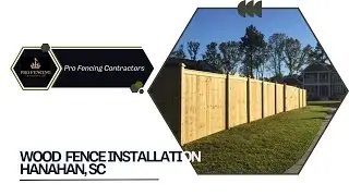 Wood Fence Installation in Hanahan, SC | Pro Fencing Contractors