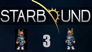 Starbound, Part 3. The Outpost.