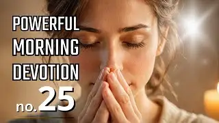 Experience The Power Of Psalm 107:1-9. - MORNING PRAYER AND DEVOTION. (No.25)