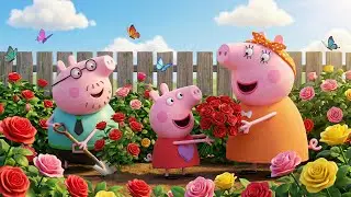 Peppa Pig&rsquo;s Lovely Garden Day 🌹 | Smiles, Flowers & Family Time | Funny Peppa Animation