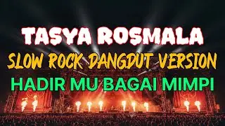 TASYA ROSMALA - HADIR MU BAGAI MIMPI SLOW ROCK DANGDUT VERSION 2025
