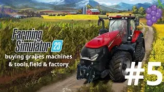 Farming Simulator 23 [buying grapes machines & tools,field & factory]#5