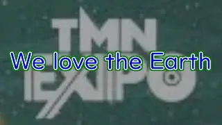 エキスポン！2025年EXPOが開催中らしいですがEXPOといえばTMNの名アルバム(1991年)ですのでWe love the Earthを打ち込みしてみました