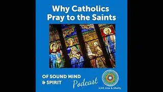066. Why Catholics Pray to the Saints