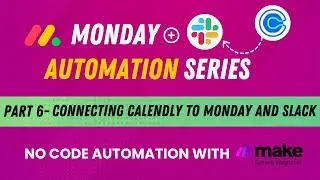 How to connect Calendly to Monday and Slack? | No Code Automation Learning Series @mondaydotcom