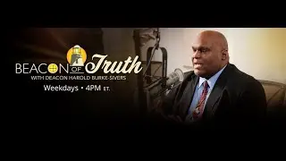 Beacon of Truth with Deacon Harold Burke-Sivers-Fear of Dying-12/02/25