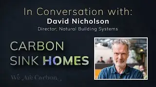 Carbon Sink Homes - In Conversation with David Nicholson; director of Natural Building Systems
