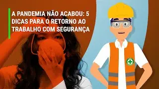 A pandemia n&atilde;o acabou: 5 dicas para o retorno ao trabalho com seguran&ccedil;a