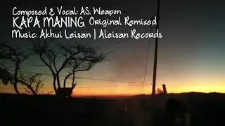 KAPA MANING||ORIGINAL REMIXED|| AS WEAPON|| OFFICIAL MUSIC AUDIO WITH LYRICS 2020