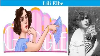 Lili Elbe Danish Painter Google Doodle,Biography, Wife, Art, Surgeries, Facts of Transgender pioneer