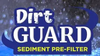 EXTEND YOUR INLINE FILTER ... CLEAR2O DIRTGUARD SEDIMENT PREFILTER