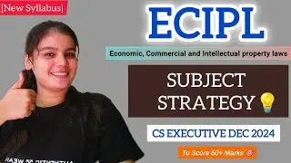 ECIPL Subject Strategy | How to start? | To score 60+ | IMP Chapters | CS EXECUTIVE DEC 2024 | Jiya