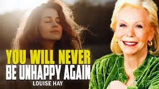 Louise Hay: You Will Never Be Unhappy Again | Start Doing This Today