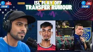 🔥 ISL Playoffs LIVE | Odisha FC&rsquo;s Playoff ! MBSG 2 vs 2  MCFC | EBFC vs BFC | Transfer Updates NEUFC