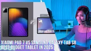 Xiaomi Pad 7 vs Samsung Galaxy Tab S8 Best Budget Tablet in 2025