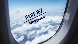 Part 107 Airspace Course Introduction