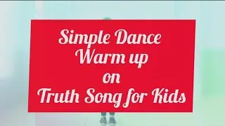 Dance Warmup for kids (Simple Warmup) || Truth Song - Honesty