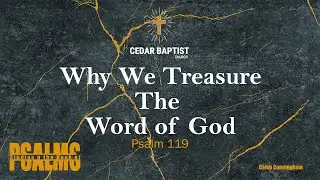 Why We Treasure the Word of God | Psalm 119 | Caleb Cunningham
