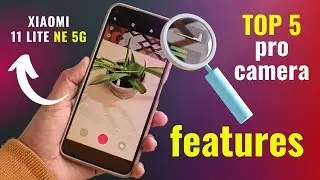 Xiaomi 11 Lite NE 5G PRO Camera FEATURES | Tips Tricks & Tutorial