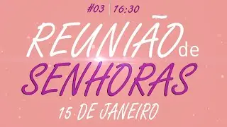 Reunião de Senhoras  15/01/2026