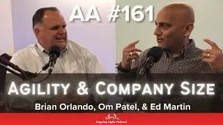 AA161 - How Company Size Impacts Business Agility (with Ed Martin)