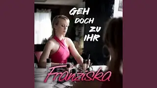 Geh doch zu ihr