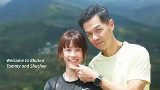 Exploring the Bhutan with Tommy & Sunchen
