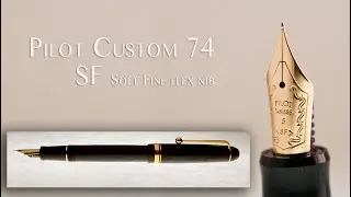 Pilot Custom 74 SF Soft Fine flex nib fountain pen review