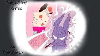 Ooh Wilfre! remix