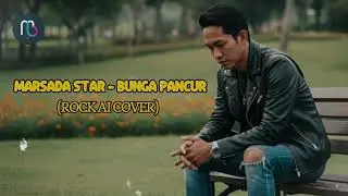 BUNGA PANCUR - MARSADA STAR (ROCK AI COVER & LIRIK)