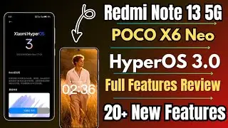 Redmi Note 13 5G & POCO X6 Neo HyperOS 3.0 1st Update Released, Full Features Review, New Features