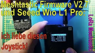 Meshtastic Firmware 2.7 BaseUI auf Seeed Wio Tracker L1 Pro: endlich macht der Joystick Sinn!
