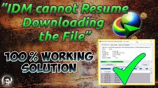 IDM cannot resume downloading the file (Fixed)